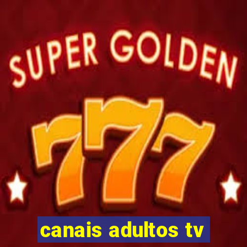 canais adultos tv